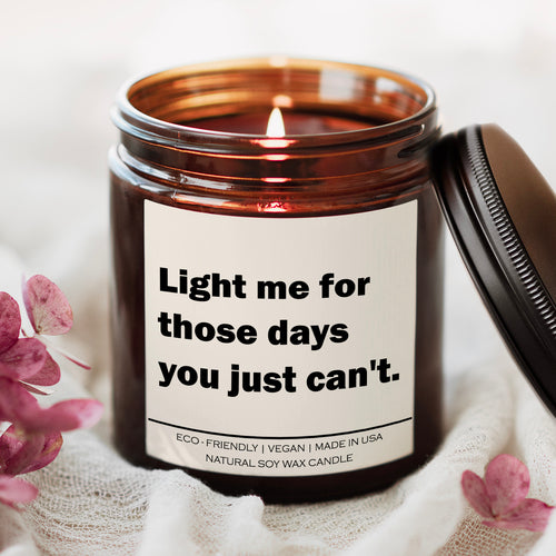 Light me for those days you just can't Candle