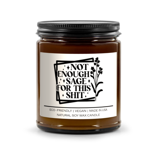 Not Enough Sage For This Shit Candle